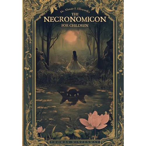 Dr. Alistair F. Ellsworth's The Necronomicon for Children - Hardcover