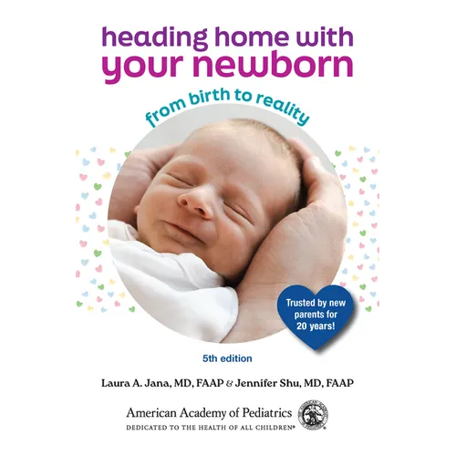 Heading Home with Your Newborn: From Birth to Reality - Paperback