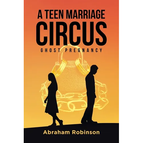 A Teen Marriage Circus: Ghost Pregnancy - Paperback