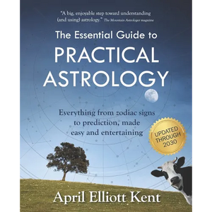 The Essential Guide to Practical Astrology: Everything from zodiac signs to prediction, made easy and entertaining - Paperback