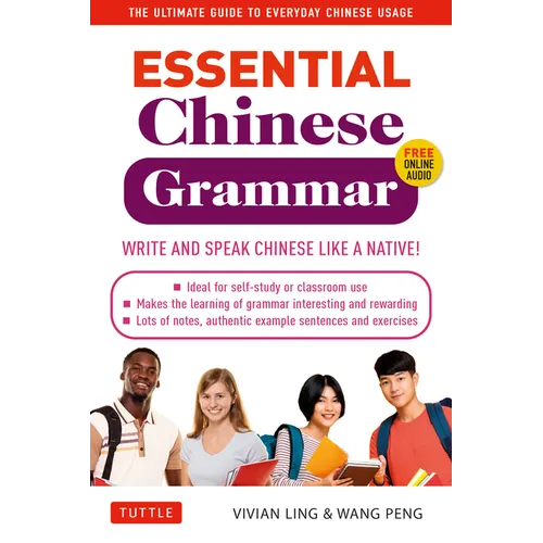 Essential Chinese Grammar: Write and Speak Chinese Like a Native! the Ultimate Guide to Everyday Chinese Usage - Paperback