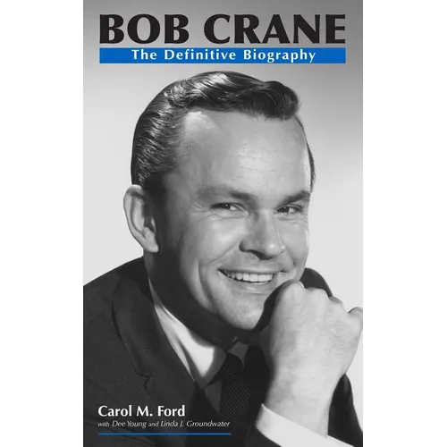 Bob Crane: The Definitive Biography - Paperback