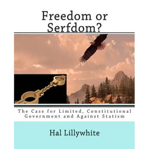 Freedom or Serfdom?: The Case for Limited, Constitutional Government and Against Statism - Paperback