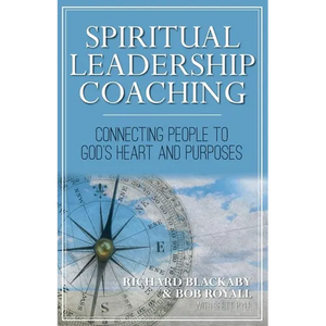 Spiritual Leadership Coaching: Connecting People to God's Heart and Purposes - Paperback