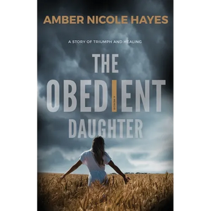 The Obedient Daughter: A Story of Triumph and Healing - Paperback