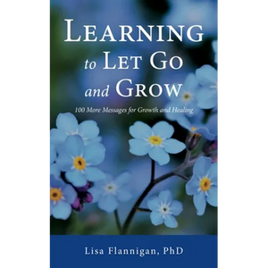 Learning to Let Go and Grow: 100 More Messages for Growth and Healing - Paperback