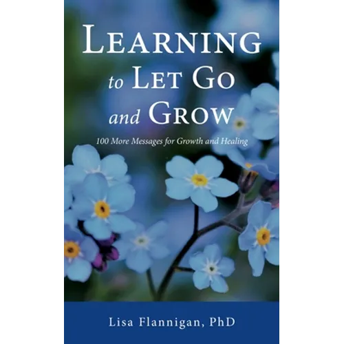 Learning to Let Go and Grow: 100 More Messages for Growth and Healing - Paperback