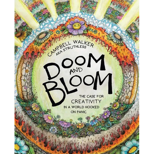 Doom and Bloom: The Case for Creativity in a World Hooked on Panic - Paperback