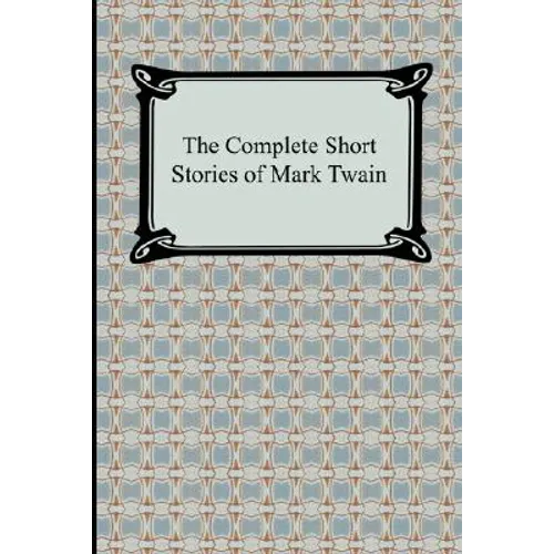 The Complete Short Stories of Mark Twain - Paperback
