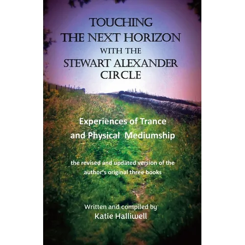 Touching the Next Horizon with the Stewart Alexander Circle: Experiences of Trance and Physical Mediumship - Paperback