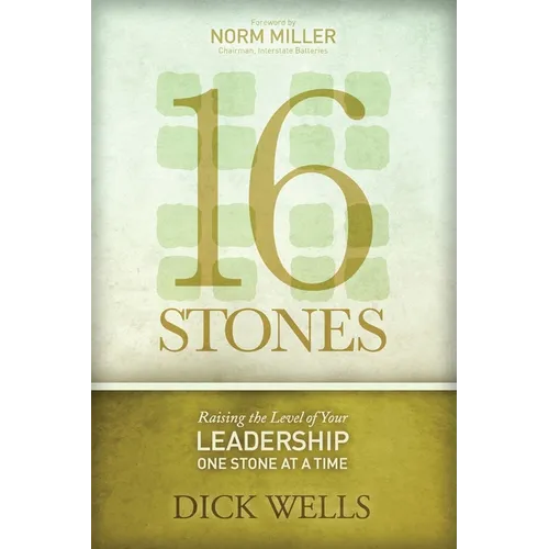 16 Stones: Raising the Level of Your Leadership One Stone at a Time - Paperback