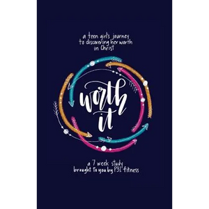 Worth it! a teen girl's journey to discovering her worth in Christ: a 7 week study brought to you by P31 Fitness - Paperback