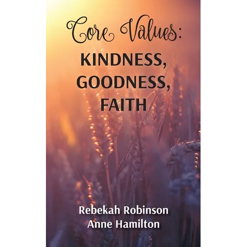 Core Values: Kindness, Goodness, Faith - Paperback