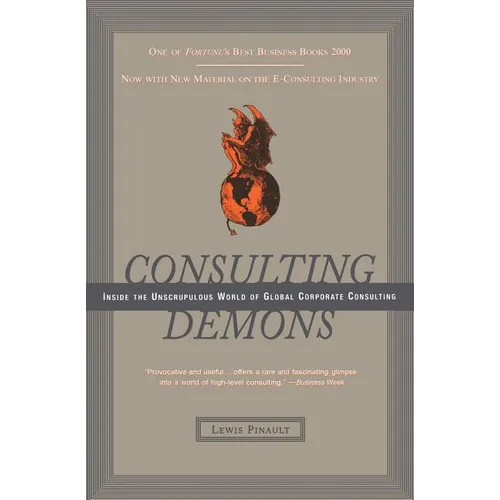 Consulting Demons: Inside the Unscrupulous World of Global Corporate Consulting - Paperback