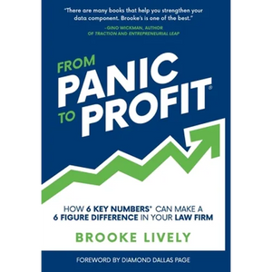 From Panic to Profit: How 6 Key Numbers Can Make a 6 Figure Difference in Your Law Firm - Hardcover
