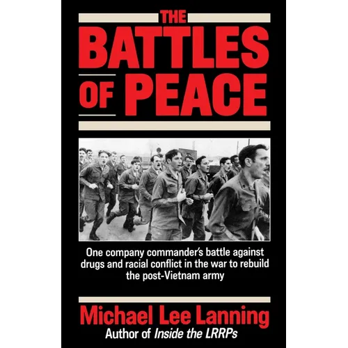 The Battles of Peace: One Company Commander's Battle Against Drugs and Racial Conflict in the War to Rebuild the Post-Vietnam Army - Paperback