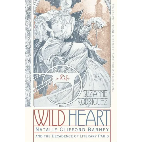 Wild Heart: A Life: Natalie Clifford Barney and the Decadence of Literary Paris - Paperback