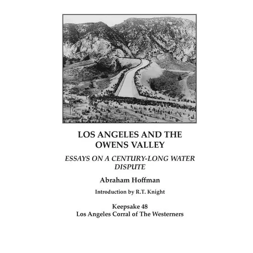 Los Angeles and the Owens Valley: Essays on Century-Long Water Dispute - Paperback