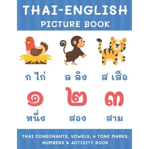 Thai-English Picture Book: Thai Consonants, Vowels, 4 Tone Marks, Numbers & Activity Book For Kids Thai Language Learning - Paperback