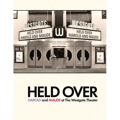 Held Over: Harold and Maude at The Westgate Theater (Second Edition): (Second Edition) - Paperback