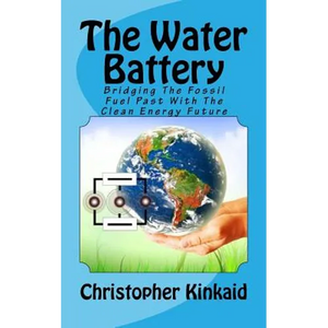 The Water Battery: Bridging The Fossil Fuel Past With The Clean Energy Future - Paperback