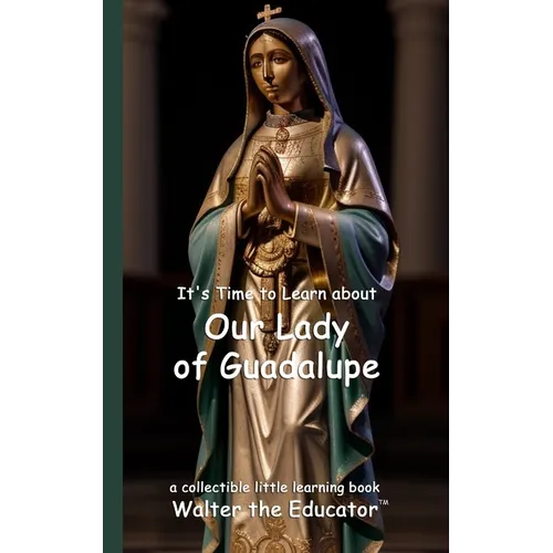 It's Time to Learn about Our Lady of Guadalupe - Paperback
