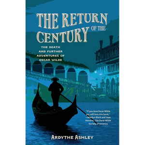 The Return of the Century: The Death and Further Adventures of Oscar Wilde - Paperback