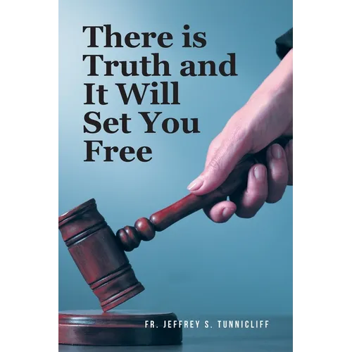 There is Truth and It Will Set You Free - Paperback