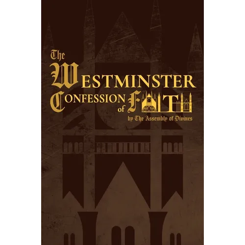 The Westminster Confession of Faith (1646 Edition) - Hardcover