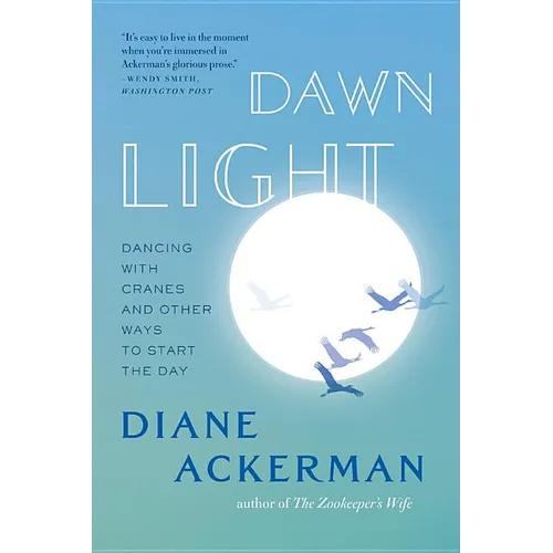 Dawn Light: Dancing with Cranes and Other Ways to Start the Day - Paperback