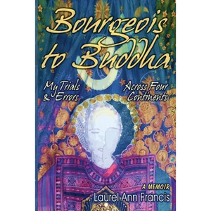 Bourgeois To Buddha: My Trials and Errors Across Four Continents - Paperback