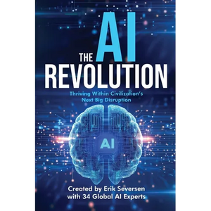 The AI Revolution: Thriving Within Civilization's Next Big Disruption - Paperback