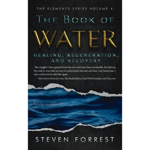 The Book of Water: Healing, Regeneration and Recovery - Hardcover