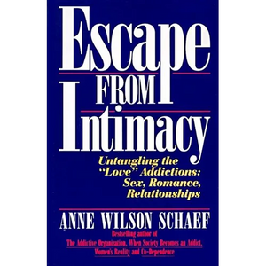 Escape from Intimacy: Untangling the ``Love'' Addictions: Sex, Romance, Relationships - Paperback