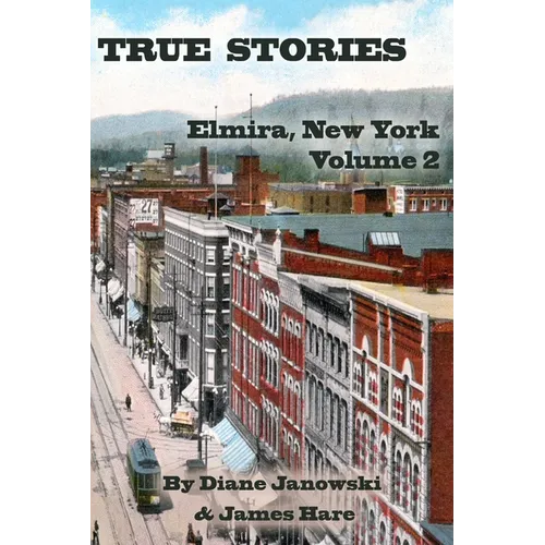 True Stories: Elmira, New York Volume 2 - Paperback