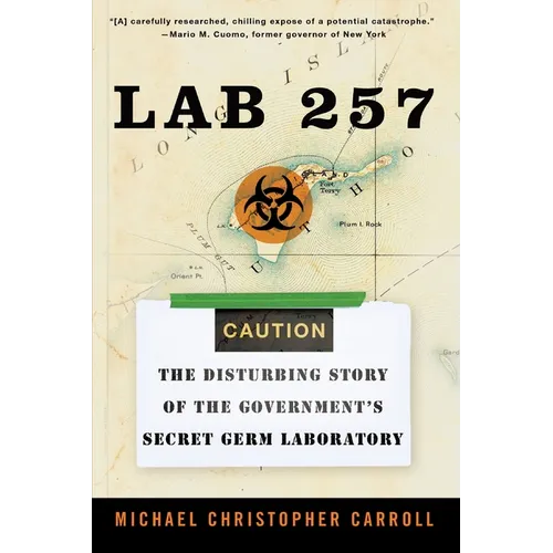 Lab 257: The Disturbing Story of the Government's Secret Germ Laboratory - Paperback