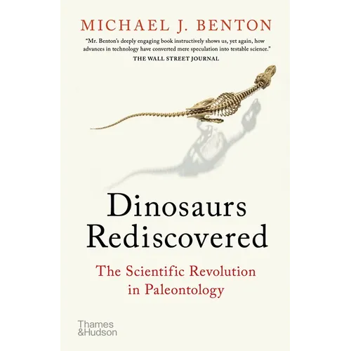 Dinosaurs Rediscovered: The Scientific Revolution in Paleontology - Paperback