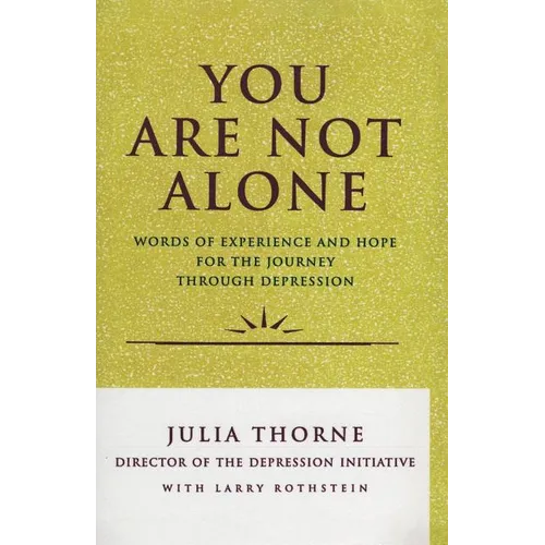 You Are Not Alone: Words of Experience & Hope for the Journey Through Depresion - Paperback