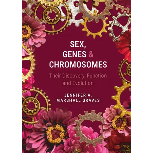 Sex, Genes and Chromosomes: Their Discovery, Function and Evolution - Hardcover