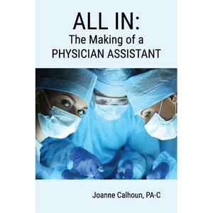 All in: The Making of a PHYSICIAN ASSISTANT - Paperback