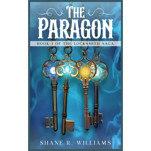 The Paragon: Book 1 of The Locksmith Saga - Hardcover