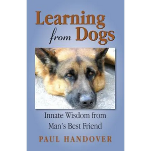 Learning from Dogs: Innate Wisdom from Man's Best Friend - Paperback