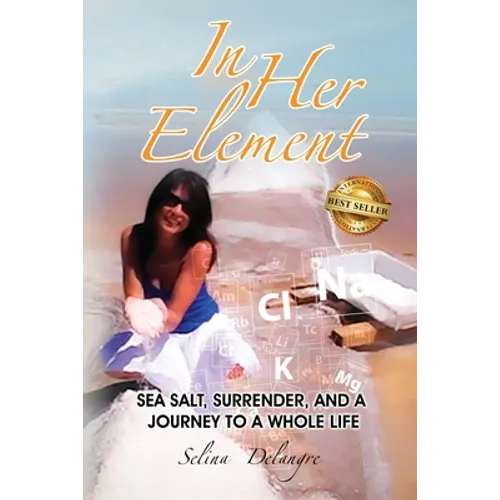 In Her Element: Sea Salt, Surrender, and A Journey to a Whole Life - Paperback