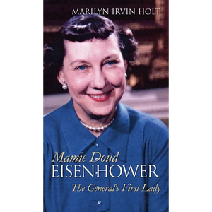Mamie Doud Eisenhower: The General's First Lady - Hardcover
