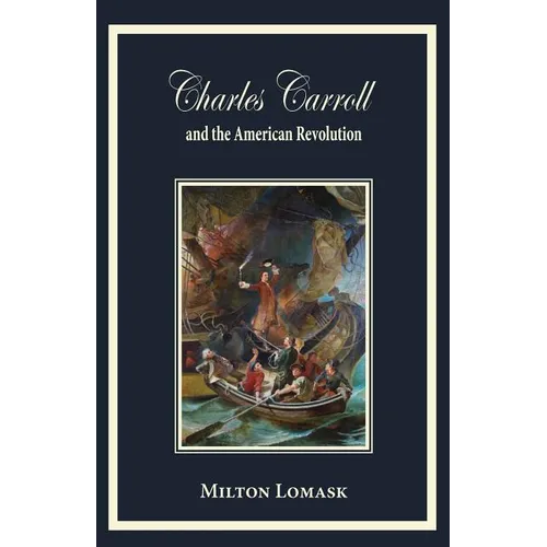 Charles Carroll and the American Revolution - Paperback