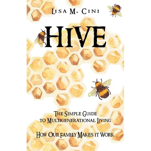 Hive: The Simple Guide to Multigenerational Living - Paperback