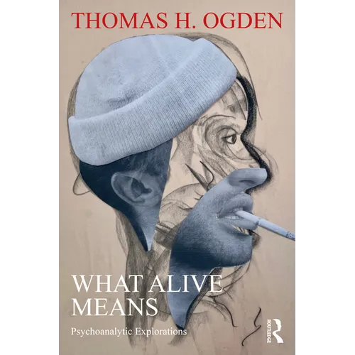 What Alive Means: Psychoanalytic Explorations - Paperback