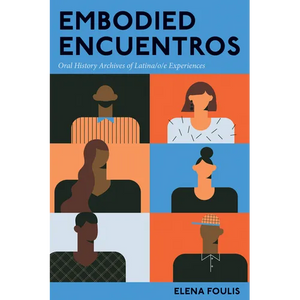 Embodied Encuentros: Oral History Archives of Latina/o/e Experiences - Paperback