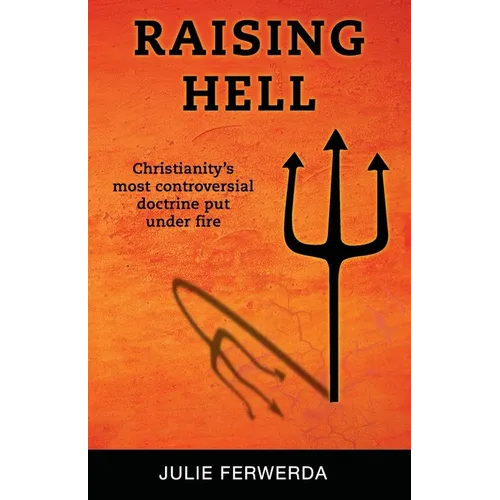 Raising Hell: Christianity's Most Controversial Doctrine Put Under Fire - Paperback