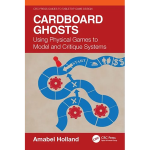 Cardboard Ghosts: Using Physical Games to Model and Critique Systems - Paperback
